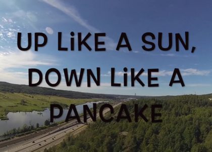 up like a sun down like a pancake